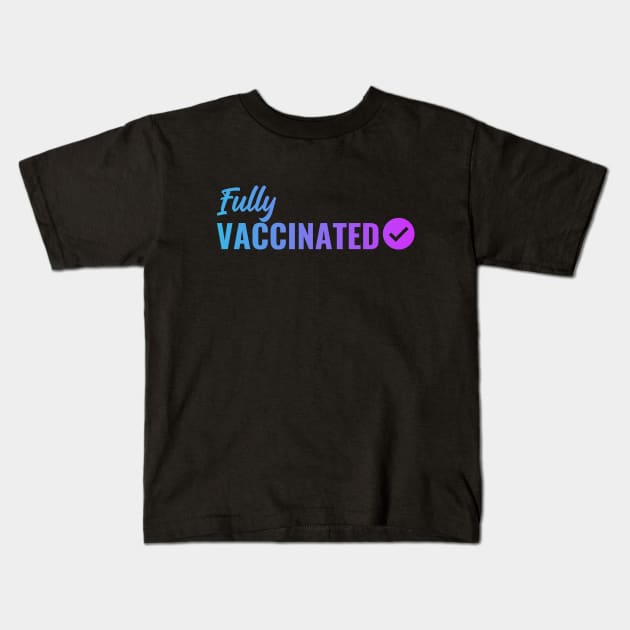 Fully VACCINATED - Vaccinate against the Virus. Pro Vax Pro Science Kids T-Shirt by Zen Cosmos Official